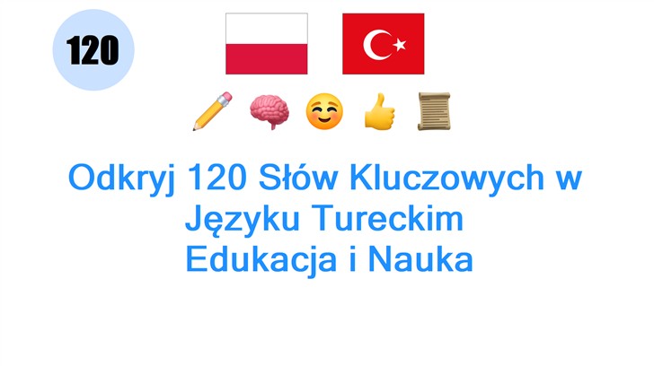 Odkryj 120 Słów Kluczowych w Języku Tureckim: Edukacja i Nauka